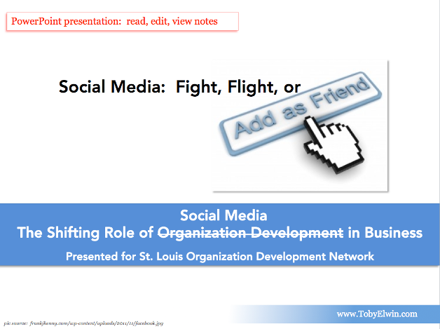 Click to download, Social Media, Fight, Flight, or Friend | The Shifting Role of Social Media in Business PowerPoint .ppt, power, point, Social Media, Fight Flight or Friend, Shifting Role of Social Media in Business, toby elwin, st louis, organization development, Shifting Role, organization development, Business